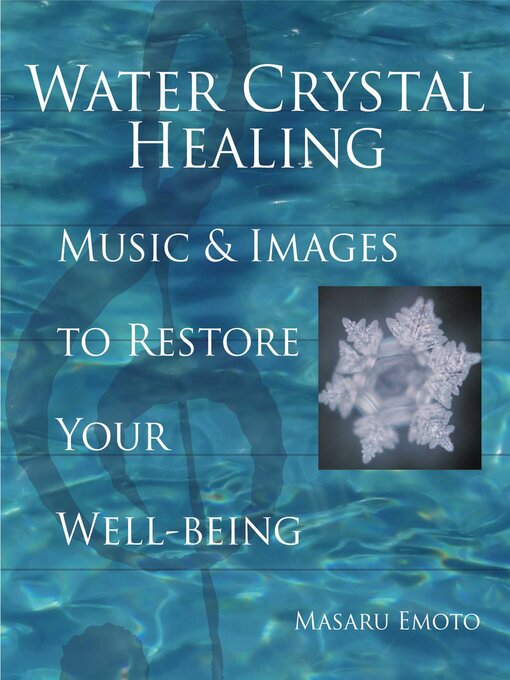 Title details for Water Crystal Healing by Masaru Emoto - Wait list